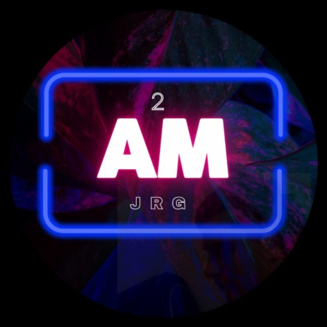 2 Am | Boomplay Music