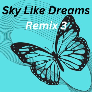 Sky Like Dreams Remix 3