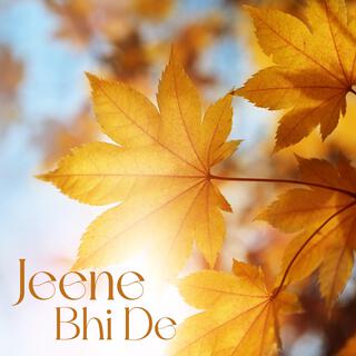 Jeene Bhi De