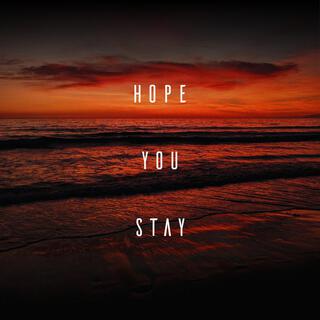 Hope You Stay