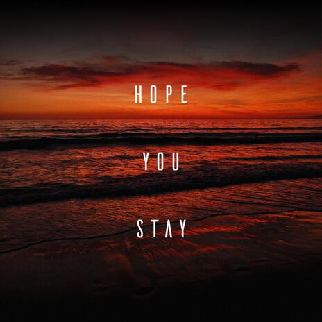 Hope You Stay ft. RCNO | Boomplay Music