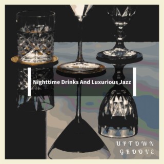 Nighttime Drinks and Luxurious Jazz