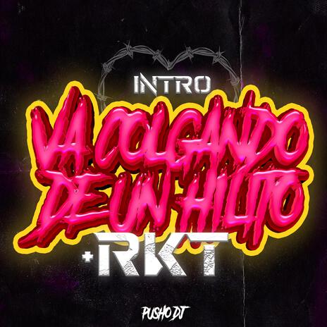 Intro Va Colgando De Un Hilito + Rkt (Radio Edit) | Boomplay Music