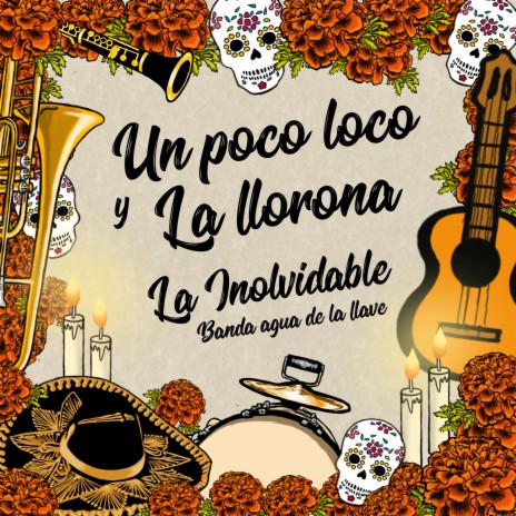 Un Poco Loco y La Llorona (Popurrí Día De Muertos) | Boomplay Music