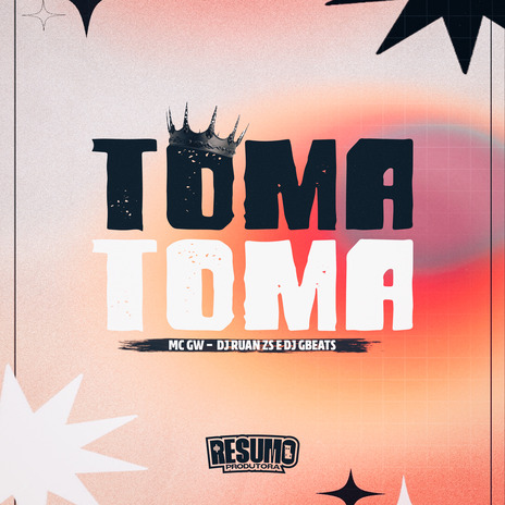 Toma Toma ft. DJ Ruan Zs, DJ Gbeats & Resumo Produtora | Boomplay Music