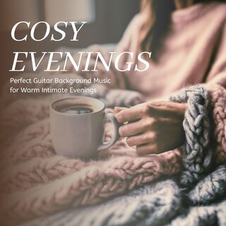 Cosy Evenings - Perfect Guitar Background Music for Warm Intimate Evenings