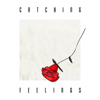 Catching Feelings lyrics | Boomplay Music