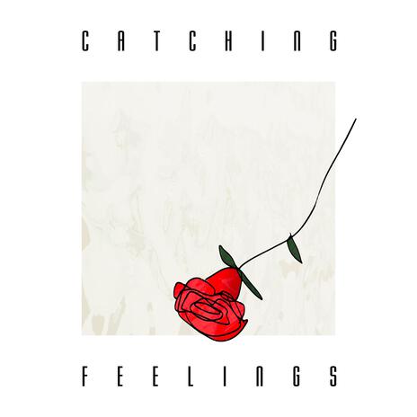 Catching Feelings | Boomplay Music