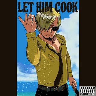 LET HIM COOK