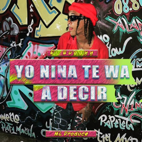 Yo nina te wa a decir ft. El Buggyy | Boomplay Music