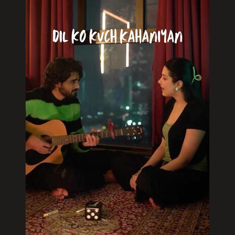 Dil Ko Kuch Kahaniyan | Boomplay Music