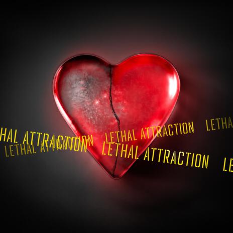 Lethal Attraction | Boomplay Music