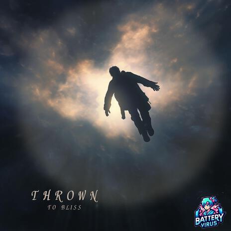 Thrown 2 Bliss | Boomplay Music