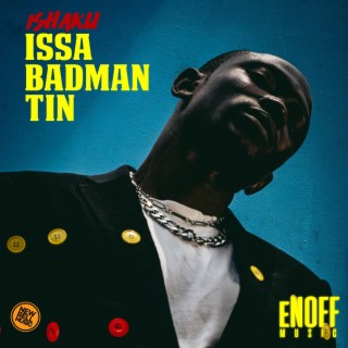 ISSA BADMAN TIN | Boomplay Music