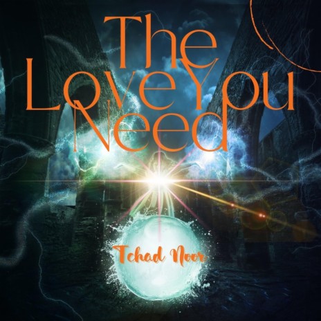 The Love You Need | Boomplay Music
