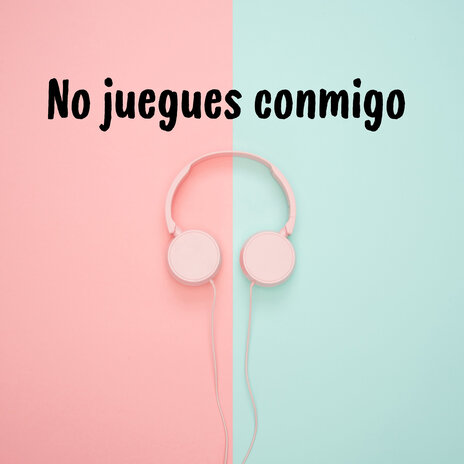 No juegues conmigo