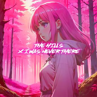 The Hills x I Was Never There (Nightcore)