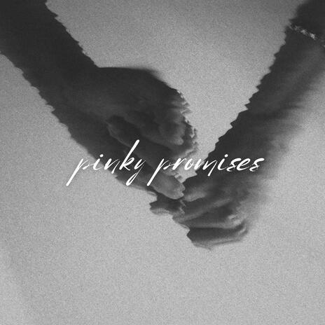 Pinky Promises | Boomplay Music