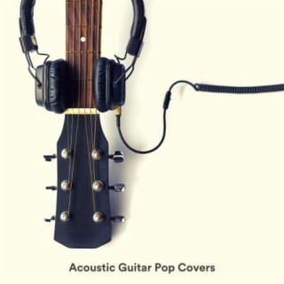 Acoustic Guitar Pop Covers