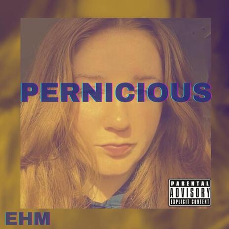 Pernicious | Boomplay Music