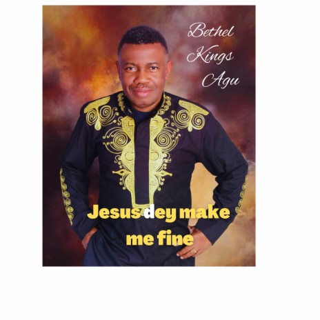 Jesus dey make me fine | Boomplay Music