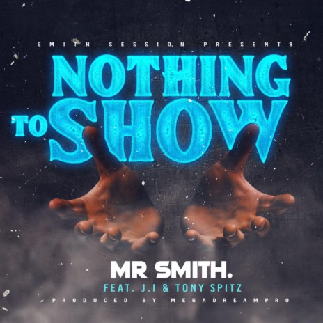 Nothing to Show ft. Tony Spitz & J.I.