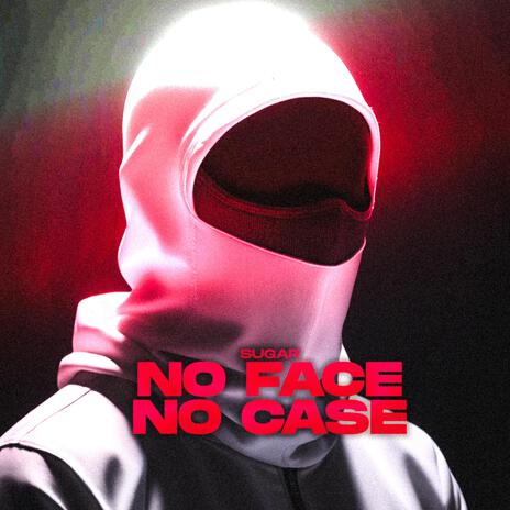 NO FACE NO CASE | Boomplay Music