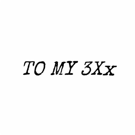 To My 3Xx | Boomplay Music