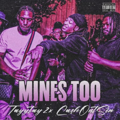 Mines Too ft. Cashoutsin | Boomplay Music