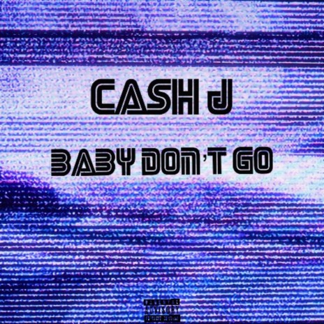 Baby Don’t Go | Boomplay Music