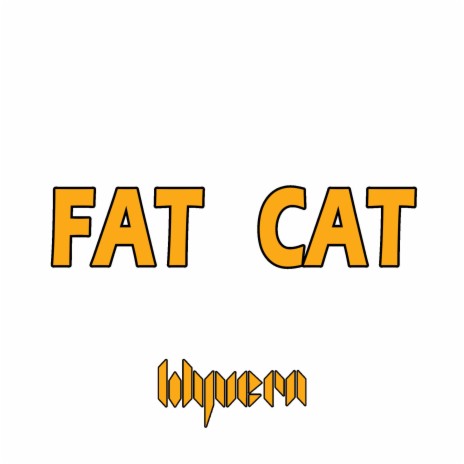FAT CAT
