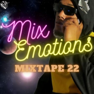 Mix Emotions Mixtape 2k22
