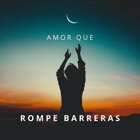 Amor que Rompe Barreras | Boomplay Music