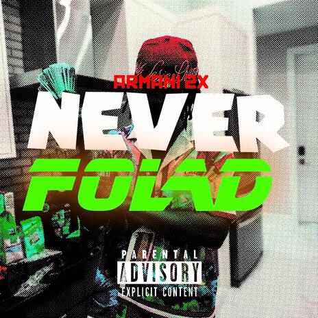 NEVER FOLD | Boomplay Music