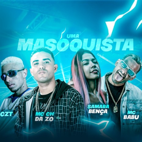 Uma Masoquista ft. CZT, MC CH Da Z.o & Samara Bença | Boomplay Music