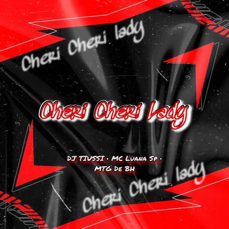 MTG Cheri Cheri Lady ft. MC Luana SP & MTG De BH | Boomplay Music