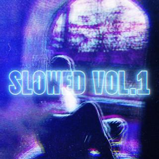 SLOWED, Vol. 1