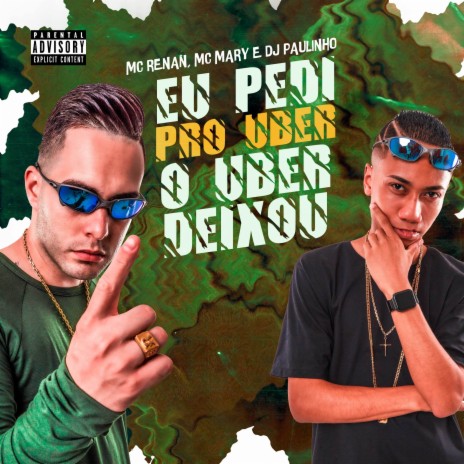 Eu Pedi pro Uber, o Uber Deixou ft. Mc Renan & Mc Mary | Boomplay Music