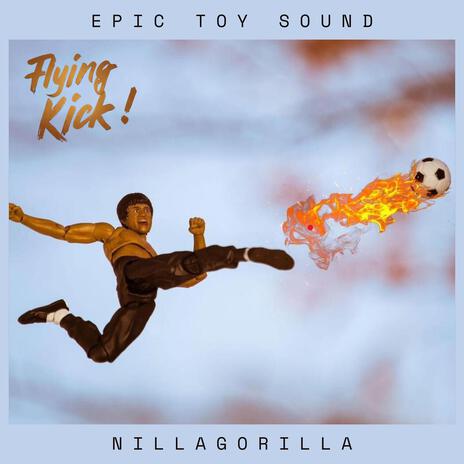 Flying Kick! ft. NillaGorilla | Boomplay Music