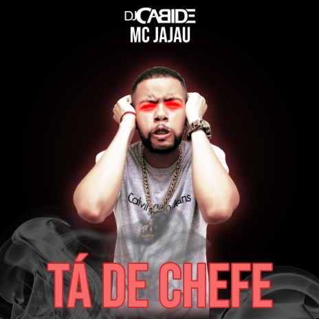 Tá de Chefe ft. Mc Jajau | Boomplay Music