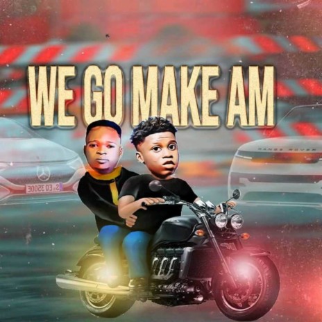 We go make am ft. Dk Wagzy | Boomplay Music