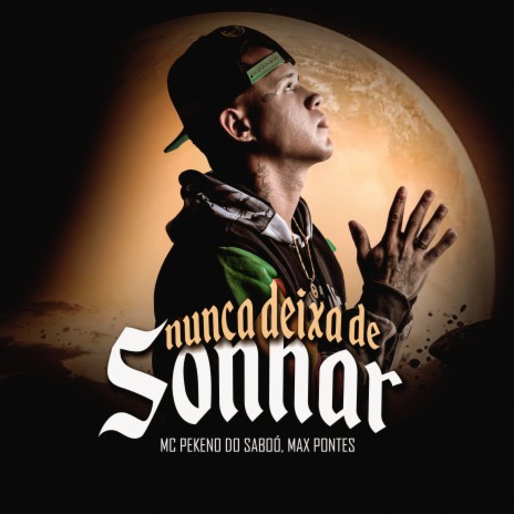 Nunca Deixa de Sonhar ft. Max Pontes | Boomplay Music