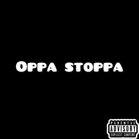 Oppa stoppa ft. Big bandz | Boomplay Music