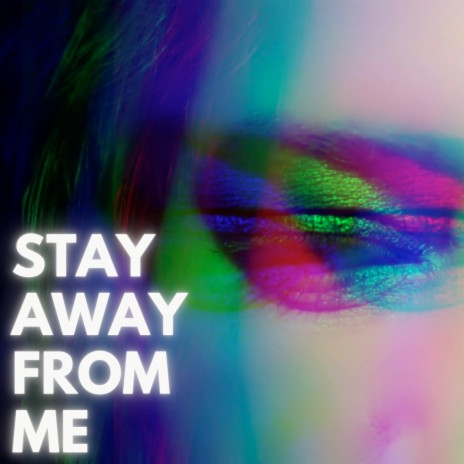 Stay Away from Me | Boomplay Music