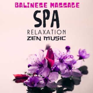 Balinese Massage: Spa Relaxation Zen Music, Exotic New Age Bgm for Relaxing and Beauty Treatments