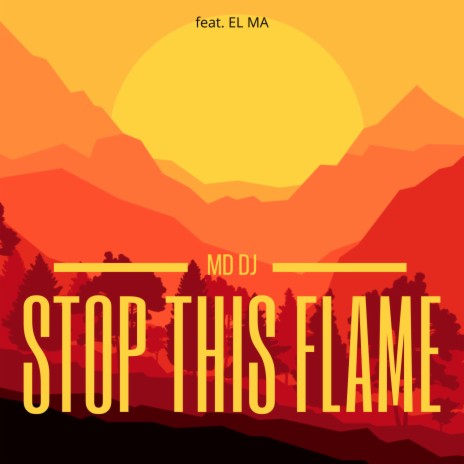 Stop This Flame (Extended) ft. EL MA | Boomplay Music