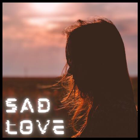 Sad Love (Instrumental Music) | Boomplay Music