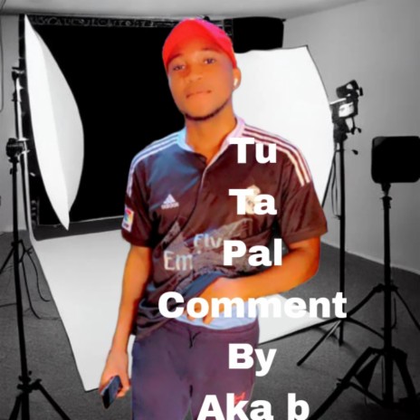 Tu ta pal comment | Boomplay Music