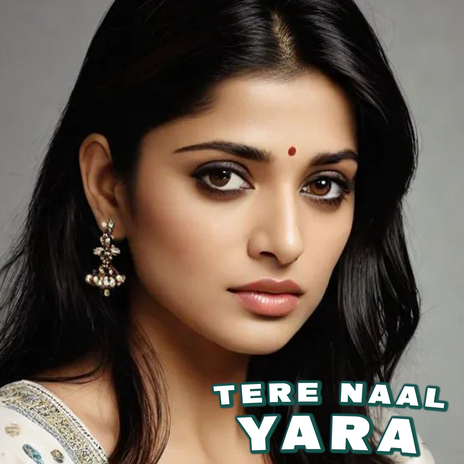 Tere Naal Yara | Boomplay Music