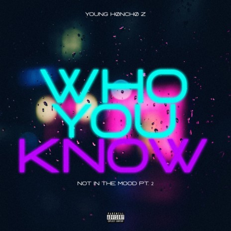 Who You Know (Not In The Mood Pt. 2) | Boomplay Music